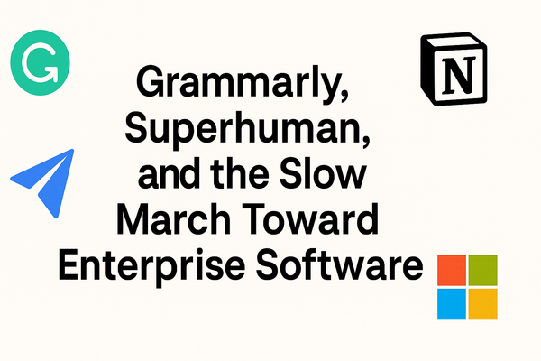 Grammarly, Superhuman, and the Slow March Toward Enterprise Software
